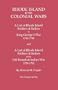 Rhode Island in the Colonial Wars A List of Rhode Island Soldiers and Sailors in King George's War, 1740-1748, and A List of Rhode Island Soldiers and Sailors in the Old French & Indian War, 1755-1762 (GW 945)