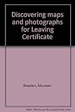 Discovering maps and photographs for Leaving Certificate