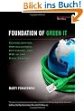 Foundations of Green IT: Consolidation, Virtualization, Efficiency, and ROI in the Data Center