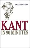 Kant in 90 Minutes (Philosophers in 90 Minutes)