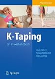Produkt-Bild: K-Taping: Ein Praxishandbuch. Grundlagen, Anlagetechniken, Indikationen