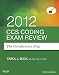 CCS Coding Exam Review 2012: The Certification Step, 1e