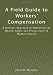 A Field Guide to Workers' Compensation: A Holistic Approach to Improving the Health, Safety and Productivity of Human Capital