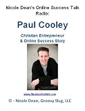 41gvb3M8l1L. SL160  Paul Cooley: Christian Entrepreneur and Online Success Story (Nicole Deans Online Talk Radio)