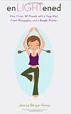enLIGHTened: How I Lost 40 Pounds with a Yoga Mat, Fresh Pineapples, and a Beagle Pointer
