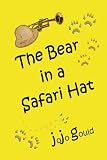 The New Bears for the 21st Century: Vol 1: The Bear in a Safari Hat