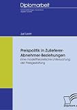 Preispolitik in Zulieferer-Abnehmer-Beziehungen. Eine modelltheoretische Untersuchung der Preisgestaltung