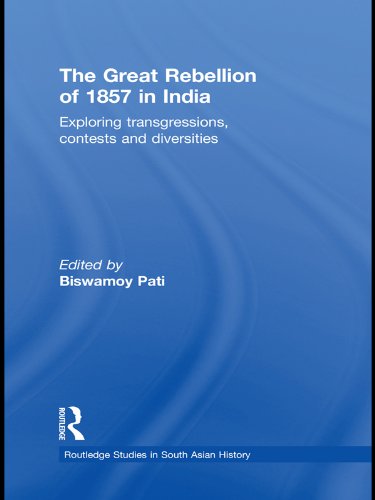 The Great Rebellion of 1857 in India: Exploring Transgressions, Contests and Diversities (Routledge Studies in South Asian History)