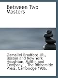 Between Two Masters
