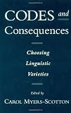 Codes and Consequences: Choosing Linguistic Varieties