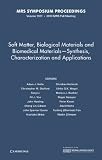 Soft Matter, Biological Materials and Biomedical Materials - Synthesis, Characterization and Applications: Volume 1301 (MRS Proceedings)