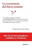 La economía del bien común: Un modelo económico que supera la dicotomía entre capitalismo y comunismo para m (Economia (deusto))