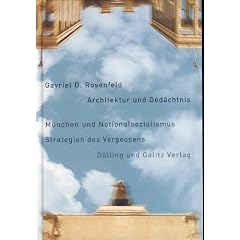 Architektur und Ged�chtnis. M�nchens und Nationalsozialismus Strategien des Verbrechens