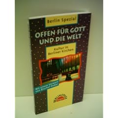 Verlagsredatkion: Berlin Spezial - Offen f�r Gott und die Welt - Kultur in Berliner Kirchen