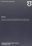 BAA Ltd : a report on the economic regulation of the London airports companies (Heathrow Airport Ltd and Gatwick Airport Ltd)