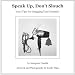 Speak Up, Don't Slouch (100 Tips For Snagging Your Dreams)
