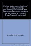 Method for the determination of zinc in magnesium alloys (ion-exchange-volumetric E.D.T.A. method) : [metric units]