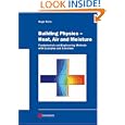 Building Physics - Heat, Air and Moisture: Fundamentals and Engineering Methods with Examples and Exercises by Hugo S. L. C. Hens