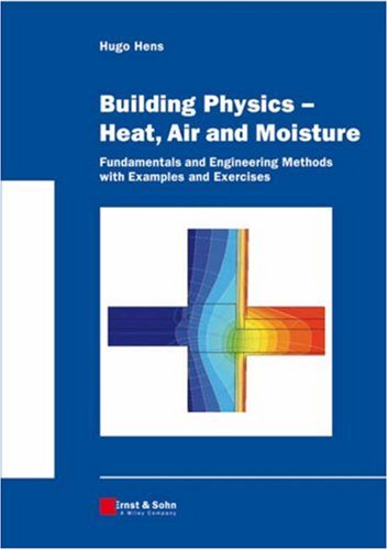 Building Physics - Heat, Air and Moisture: Fundamentals and Engineering Methods with Examples and Exercises