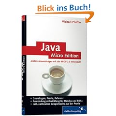 Java Micro Edition: Mobile Anwendungen mit der MIDP 2.0 entwickeln (Galileo Computing)