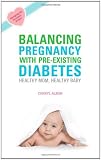 Balancing Pregnancy with Pre-existing Diabetes