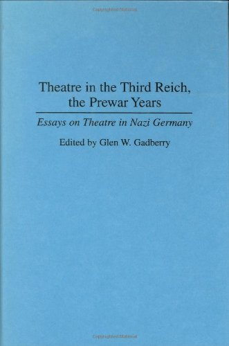 Theatre in the Third Reich, the Prewar Years: Essays on Theatre in Nazi Germany (Contributions to the Study of World History)