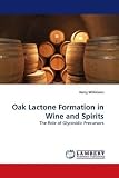 Oak Lactone Formation in Wine and Spirits: The Role of Glycosidic Precursors Books