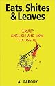 Eats, Shite's and Leaves: Crap English and How To Use It