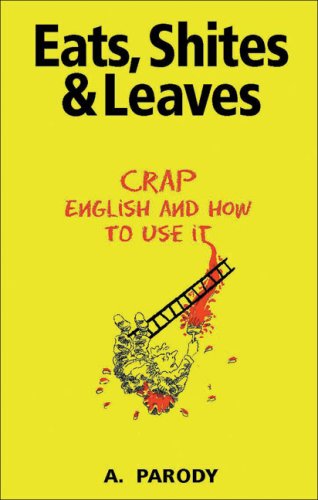 Eats  Shites & Leaves Crap English and How to Use It