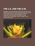 The U.S. and the G-20: Remaking the International Economic Architecture: Hearing Before the Committee on Foreign Relations