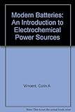 Modern batteries : an introduction to electrochemical power sources