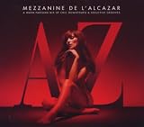 La Mezzanine De L`alcazar Vol.6: a Warm Parisian Mix of Chic Downtempo and Seductive Grooves