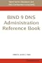 BIND 9 DNS Administration Reference Book