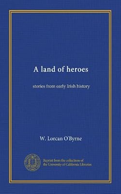 A Land of Heroes: Stories From Early Irish History
