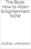 The Book: How to Attain Enlightenment Now