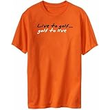 T-Shirt Orange  Live To Golf ,Golf To Live !  Sports