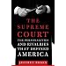 The Supreme Court: The Personalities and Rivalries That Defined America