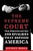 The Supreme Court: The Personalities and Rivalries That Defined America
