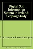 Digital soil information system for Ireland : scoping study (2005-S-Ds-22-M1) : final report