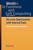 Discrete Optimization with Interval Data: Minmax Regret and Fuzzy Approach (Studies in Fuzziness and Soft Computing)