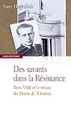 Des savants dans la Résistance : Boris Vildé et le réseau du Musée de l'Homme