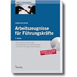 Arbeitszeugnisse f�r F�hrungskr�fte: Alle wichtigen rechtlichen Fragen - Musterzeugnisse - Textbausteinevon "Peter B�ke"