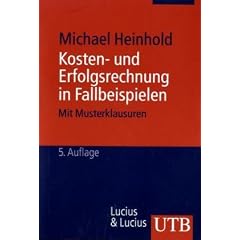 Kosten- und Erfolgsrechnung in Fallbeispielen. Mit Musterklausuren. Grundwissen der �konomik