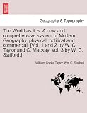 The World as it is. A new and comprehensive system of Modern Geography, physical, political and commercial, vol. III