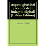 Aspetti giuridici e tecnici delle indagini digitalidi Giovanni Palmieri