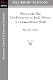 Women Like This: New Perspectives on Jewish Women in the Greco-Roman World