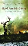 How I Found the Strong( A Civil War Story)[HOW I FOUND THE STRONG][Mass Market Paperback]