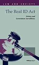 The Real ID Act: Privacy and Government Surveillance (Law & Society: Recent Scholarship)