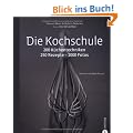 Die Kochschule: 200 K�chentechniken - 250 Rezepte - 1000 Fotos