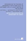 Discussion on the Teaching of Mathematics Which Took Place on September 14th, at a Joint Meeting of Two Sections: Section a.-- Mathematics and Physics; Section L.--Education (1902 )